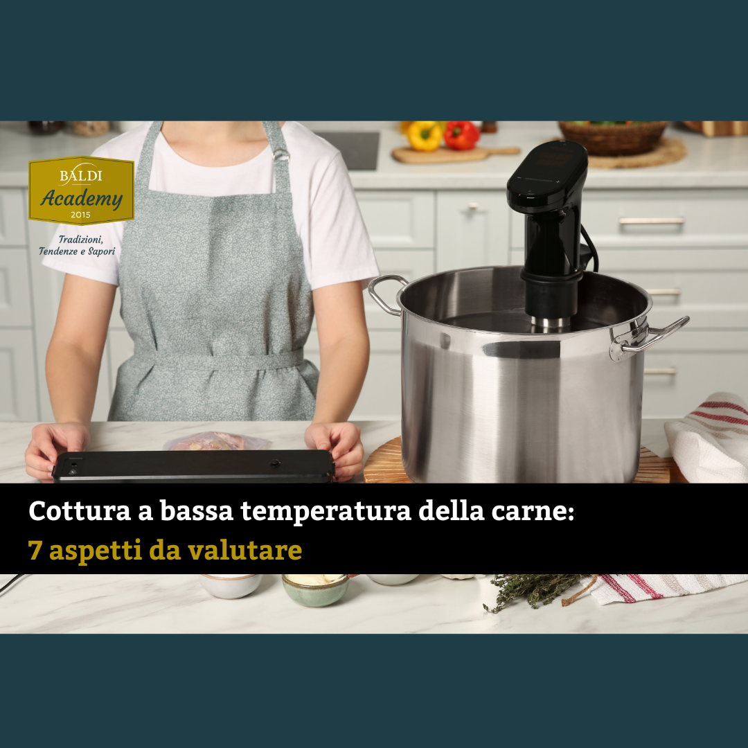 Cottura a bassa temperatura della carne: 7 aspetti da valutare - Baldi  Academy - Conoscere la tradizione per valorizzare l'innovazione